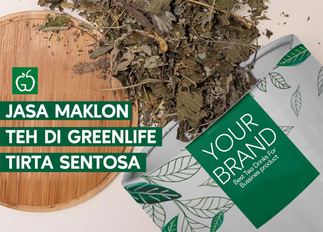 kelebihan menggunakan jasa maklon teh di greenlife